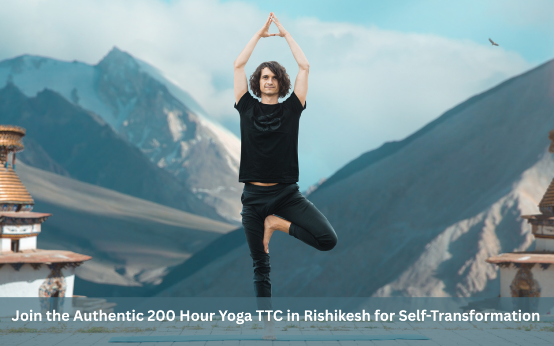Join the Authentic 200 Hour Yoga TTC in Rishikesh for Self-Transformation